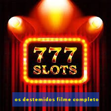 os destemidos filme completo